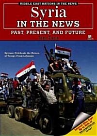 Syria in the News: Past, Present, and Future (Library Binding)