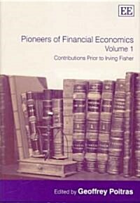 Pioneers of Financial Economics: Volume 1 : Contributions Prior to Irving Fisher (Hardcover)