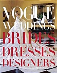 Vogue Weddings: Brides, Dresses, Designers (Hardcover)