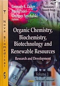 Organic Chemistry, Biochemistry, Biotechnology & Renewable Resources Today & Tomorrow Volume 1 (Hardcover, UK)