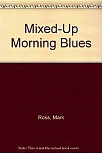 Mixed-Up Morning Blues (Hardcover, CD-ROM)