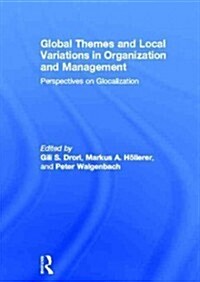 Global Themes and Local Variations in Organization and Management : Perspectives on Glocalization (Hardcover)