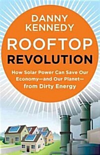Rooftop Revolution: How Solar Power Can Save Our Economy#and Our Planet#from Dirty Energy (Paperback)