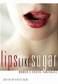 Lips Like Sugar: Womens Erotic Fantasies (Paperback, 2)