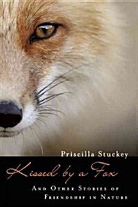 Kissed by a Fox: And Other Stories of Friendship in Nature (Paperback)