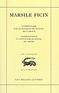 Commentaire Sur Le Banquet de Platon, de LAmour.: Commentarium in Convivium Platonis, de Amore. (Paperback)