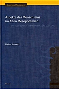 Aspekte Des Menschseins Im Alten Mesopotamien: Eine Studie Zu Person Und Identit? Im 2. Und 1. Jt. V. Chr. (Hardcover)