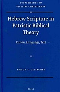 Hebrew Scripture in Patristic Biblical Theory: Canon, Language, Text (Hardcover)