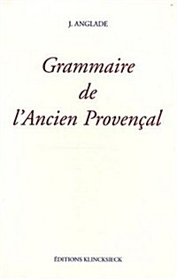 Grammaire de LAncien Provencal: Ou Ancienne Langue DOc (Paperback)