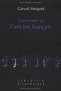 Grammaire de LAncien Francais: Morphologie, Syntaxe (Paperback)