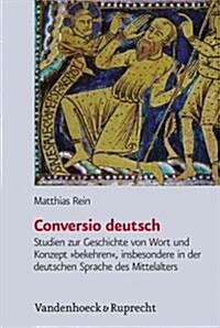 Conversio Deutsch: Studien Zur Geschichte Von Wort Und Konzept Bekehren (Hardcover)