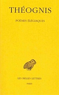 Theognis, Poemes Elegiaques (Paperback)