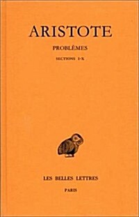 Aristote, Problemes: Tome I, Sections I-X (Paperback)