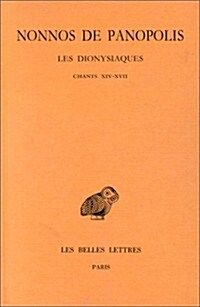 Nonnos de Panopolis, Les Dionysiaques. Tome VI: Chants XIV-XVII (Paperback)