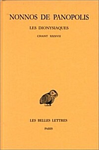 Nonnos de Panopolis, Les Dionysiaques: Tome XIII: Chant XXXVII (Paperback)