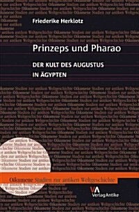 Prinzeps Und Pharao: Der Kult Des Augustus in Agypten (Hardcover)