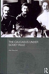 The Caucasus Under Soviet Rule (Paperback)