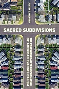 Sacred Subdivisions: The Postsuburban Transformation of American Evangelicalism (Paperback)