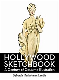 Hollywood Sketchbook: A Century of Costume Illustration (Hardcover)