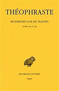 Theophraste, Recherches Sur Les Plantes: Tome IV, Livres VII Et VIII (Paperback)
