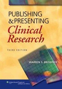 Publishing and presenting clinical research / 3rd ed