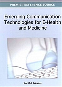 Emerging Communication Technologies for E-Health and Medicine (Hardcover, 1st)
