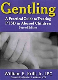 Gentling: A Practical Guide to Treating Ptsd in Abused Children, 2nd Edition (Paperback, 2, Revised)