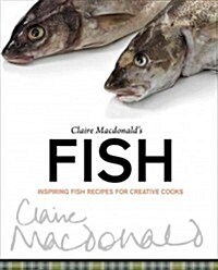 Claire Macdonalds Fish : Inspiring Fish Recipes for Creative Cooks (Paperback)