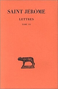 Saint Jerome, Correspondance: Tome III: Lettres LIII-LXX (Paperback)