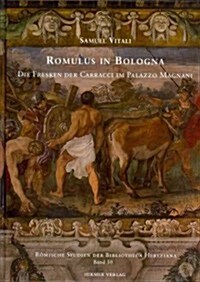 Romulus in Bologna: Die Fresken Der Caracci Im Palazzo Magnani (Hardcover)