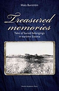 Treasured Memories: Tales of Buried Belongings in Wartime Estonia (Hardcover)