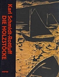 Karl Schmidt-Rottluff: Die Holzst?ke (Hardcover)