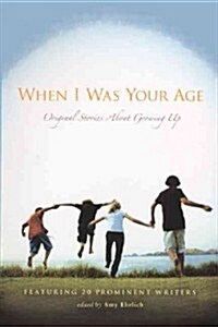 When I Was Your Age: Original Stories about Growing Up: Original Stories about Growing Up (Prebound, Bound for Schoo)
