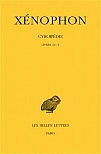 Xenophon, Cyropedie: Tome II: Livres III-V (Paperback)