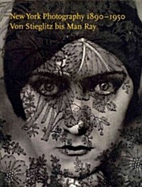 New York Photography 1890-1950: Von Stieglitz Bis Man Ray (Hardcover)