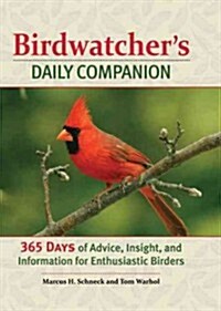 Birdwatchers Daily Companion: 365 Days of Advice, Insight, and Information for Enthusiastic Birders (Hardcover)