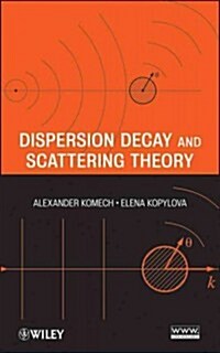 Dispersion Decay and Scattering Theory (Hardcover)