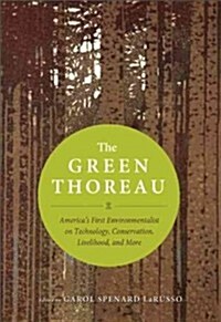 The Green Thoreau: Americas First Environmentalist on Technology, Possessions, Livelihood, and More (Paperback, Revised)