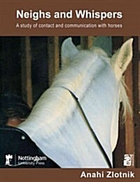 Neighs and Whispers : A Study of Contact and Communication with Horses (Paperback)