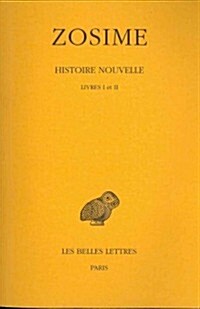 Zosime, Histoire Nouvelle: Tome I: Livres I Et II (Paperback)