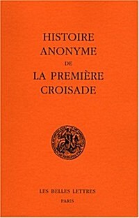Histoire Anonyme De La Premiere Croisade (Paperback)