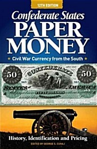 Confederate States Paper Money: Civil War Currency from the South (Paperback, 12)