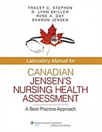 Laboratory Manual for Canadian Jensens Nursing Health Assessment: A Best Practice Approach (Paperback, Canadian)