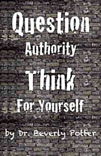 Question Authority; Think for Yourself (Paperback)