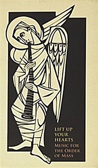 Lift Up Your Hearts - Single Copy: Music for the Order of Mass According to the Third Edition of the Roman Missal (Paperback)