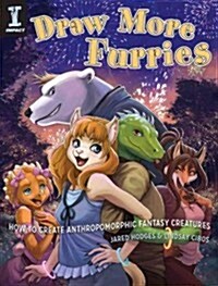 Draw More Furries: How to Create Anthropomorphic Fantasy Animals (Paperback)