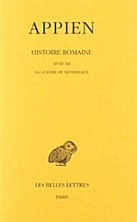 Appien, Histoire Romaine: Tome VII, Livre XII: La Guerre de Mithridate (Paperback)