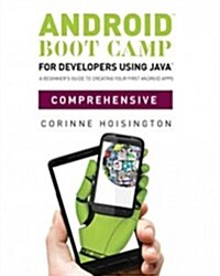 Android Boot Camp for Developers Using Java, Comprehensive (Paperback)