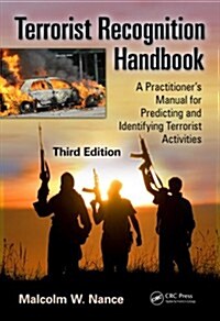 Terrorist Recognition Handbook: A Practitioners Manual for Predicting and Identifying Terrorist Activities (Paperback, 3)