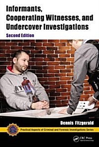 Informants, Cooperating Witnesses, and Undercover Investigations: A Practical Guide to Law, Policy, and Procedure, Second Edition (Hardcover, 2)